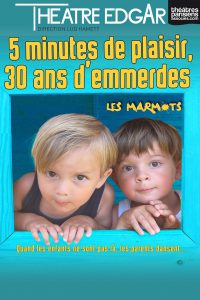 15464440803083_5-minutes-de-plaisir-30-ans-demmerdes-theatre-edgar_16798